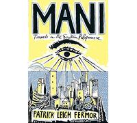 Mani: Travels in the Southern Peloponnese by Leigh Fermor, Patrick (July 19, 2004) Paperback