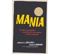 Mania: The Story of the Outraged & Outrageous Lives That Launched a Cultural Revolution