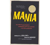 Mania: The Story of the Outraged & Outrageous Lives That Launched a Cultural Revolution