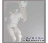 Maniac-Liles-Czral - Det Skjeddenoe Nar Du Var I Be
