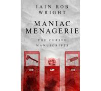 Maniac Menagerie: the scariest thriller you'll ever read (The Cursed Manuscripts)