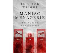 Maniac Menagerie: the scariest thriller you'll ever read (The Cursed Manuscripts (Horror Collection))