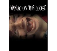 Maniac on the Loose