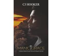 Manic Grace: A memoir of Bipolar Disorder, Faith, and Finding My Way Back