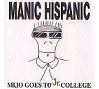 Manic Hispanic – Mijo Goes To Jr College – CD – US Import
