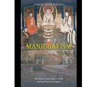 Manichaeism: The History and Legacy of the Ancient Persian Religion