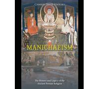 Manichaeism: The History and Legacy of the Ancient Persian Religion