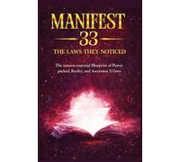 MANIFEST 33 THE LAWS THEY NOTICED: The unseen essential Blueprint of Power packed, Reality, and Ascension 33 laws