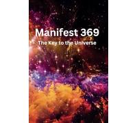 Manifest 369: The Key to the Universe
