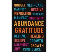 Manifest Abundance: Inspirational Affirmations Notebook for Mindset, Gratitude & Growth: Motivational Writing Journal for Healing, Alignment, Courage, and Prosperity