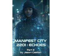 Manifest City 2201: Echoes - Part 2