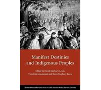Manifest Destinies and Indigenous Peoples (David Rockefeller Centre on Latin American Studies) (Series on Latin American Studies)