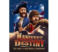 Manifest Destiny: The Lewis & Clark Musical Adventure