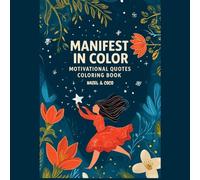 Manifest In Color: Motivational Quotes Coloring Book (Inspire And Color : Motivational Coloring Book)