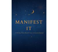 Manifest It: A 90-Day Vision Board & Law of Attraction Journal | Guided Prompts, Affirmations, Scripting Pages & the 369 Method to Manifest the Life You Want