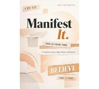 Manifest It: A Guided Journal to Align, Attract, and Receive.