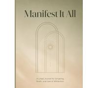 Manifest It All: A Lined Journal for Scripting, Goals, and Law of Attraction