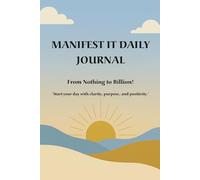 MANIFEST IT DAILY: A Guided 120 Journal for Attracting Abundance and Clarity