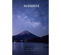 Manifest - It's Already Yours: Manifestion Journal - Five Minutes A Day Law of Attraction Planner: Manifest a Better More Positive Life, Set Goals, ... Make Your Dreams Reality - 104 Prompted Pages
