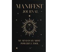 Manifest Journal My Mind Is My Most Powerfull Tool: Abundance Notebook: Positive affirmations for success.