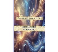 Manifest Like a G.E.E. Oracle Card Guidebook