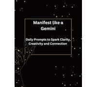 Manifest like a Gemini: Daily Prompts to Spark Clarity, Creativity & Connection