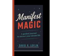 MANIFEST MAGIC: A Guided Journal to Attract Your Dream Life