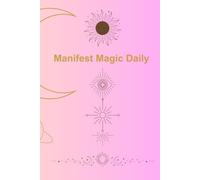 Manifest Magic Daily: A Lined Journal for Daily Affirmations, Intentions & Positive Energy