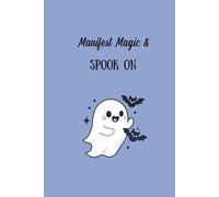 Manifest Magic & Spook On: Whimsical Halloween Hardcover Journal for Manifestation, Writing, and Creative Reflection