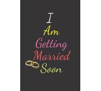 Manifest Marriage Notebook, Journal: A 6x9 Inch Matte Softcover Journal Notebook With 120 Blank Lined Pages for Marriage Manifestation and writing affirmations, I am getting Married Soon