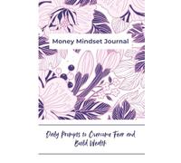 Manifest Money Mindset Journal: 100 Days to Rewrite Your Money Story and Attract Abundance | Daily prompts to release fear, build confidence and create financial freedom | 120 pages | 6 x 9