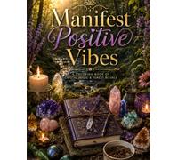 Manifest Positive Vibes: A Coloring Book of Crystal Magic & Forest Rituals