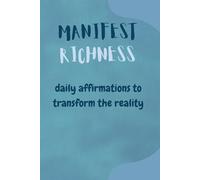 Manifest Richness: Daily Habits to Transform Your Reality