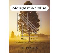 Manifest & Solve: Mindset Matters, A Motivational Word Puzzle Book, 50+ PUZZELS: Empower Your Mind, 8.5 X 11 inch, 110 Pages, Large Print Puzzle