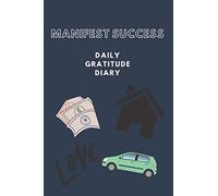 Manifest success: Daily gratitude diary journal, good vibes, good life. Create a happier you in just 5 minutes every day