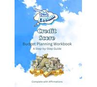 Manifest That Dream Credit Score Budget Planning Workbook: A Step-by-step Guide Complete with Affirmations (The Manifest That Dream Book Series)