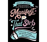 Manifest That Sh*t: A Journal for Ditching Self-Doubt and Actualizing Your Dreams