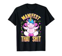 Manifest That Shit Funny Unicorn Fun Manifestation Believer T-Shirt