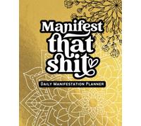 Manifest That Shit - Gold Mandala: A Comprehensive Law of Attraction Handbook and Planner