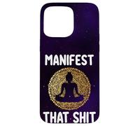 Manifest That Shit Law Of Attraction Funny Spiritual Gift Case for iPhone 15 Pro Max