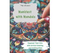 Manifest with Mandala: Empower Your Life with Artful Coloring and Affirmations (The Healing Series)