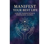Manifest Your Best Life: A 90-Day Manifestation & Mindfulness Journal is ready