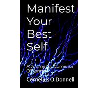 Manifest Your Best Self: A Journal by Cornelius O'Donnell