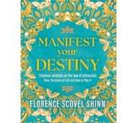 Manifest Your Destiny: Timeless Wisdom on the Law of Attraction from 'The Game of Life and How to Play It'