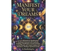 Manifest Your Dream Life: A 3-6-9 Affirmation & Manifestation Workbook & Journal with Gratitude, Scripting, Visualization, Sacred Geometry, Crystal ... Growth | 6x9 | 120 pages | Travel | Gift