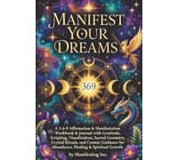 Manifest Your Dream Life: A 3-6-9 Affirmation & Manifestation Workbook & Journal with Gratitude, Scripting, Visualization, Sacred Geometry, Crystal ... Growth | 6x9 | 120 pages | Travel | Gift