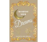 Manifest Your Dreams: A Guided Aesthetic Journal for Daily Manifestation, Intentions, and Self-Reflection