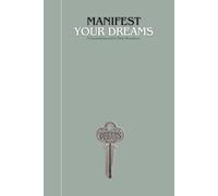 Manifest Your Dreams: A Guided Gratitude Journal for Daily Abundance and Positive Transformation
