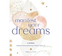 Manifest Your Dreams: A Journal: Embrace Your Power & Change your Life: 16 (Everyday Inspiration Journals)