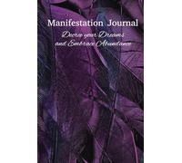 Manifest your Dreams and Ideal Income: Gratitude Journal to Make Your Goals a Reality: Manifestation and Abundance Notebook: 130 days of Positive Manifestations and Financial Attraction Exercises